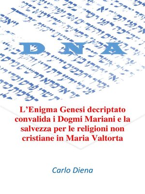 cover image of L'Enigma Genesi decriptato convalida i Dogmi Mariani e la salvezza per le religioni non cristiane in Maria Valtorta